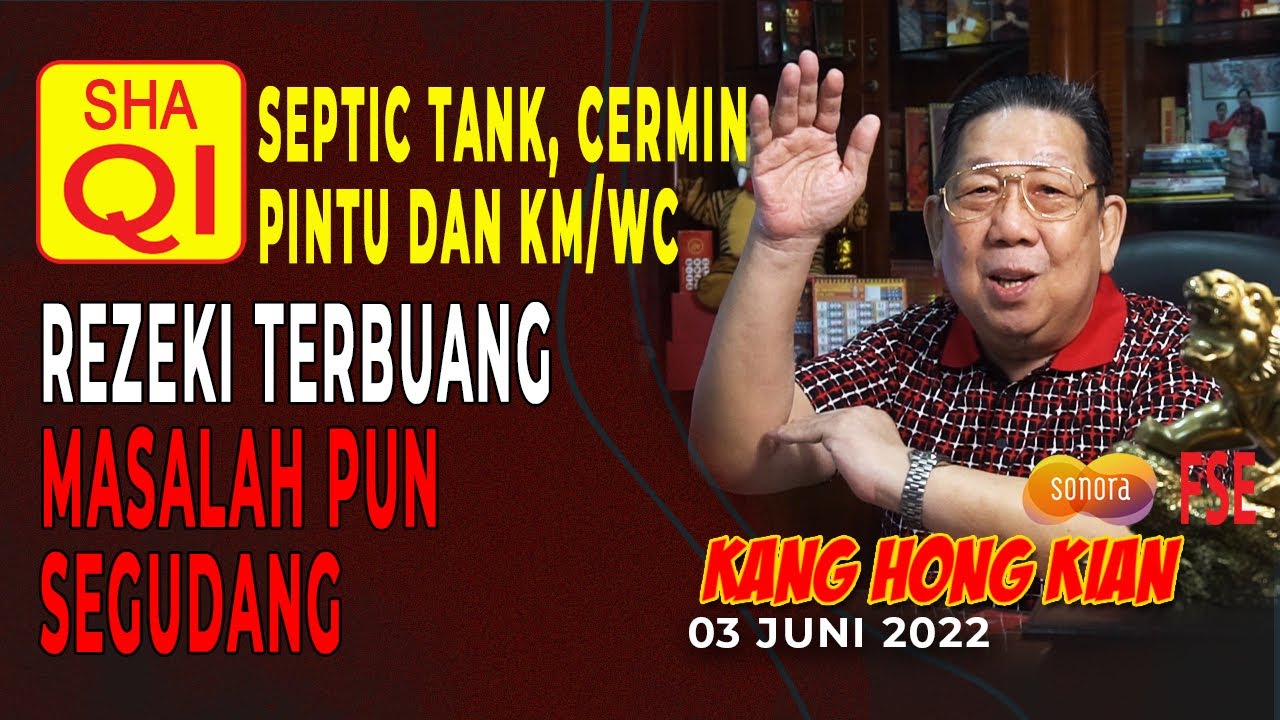 SHA QI SEPTIC TANK, CERMIN, PINTU DAN KM / WC - FENG SHUI KANG HONG KIAN - 03 JUNI 2022
