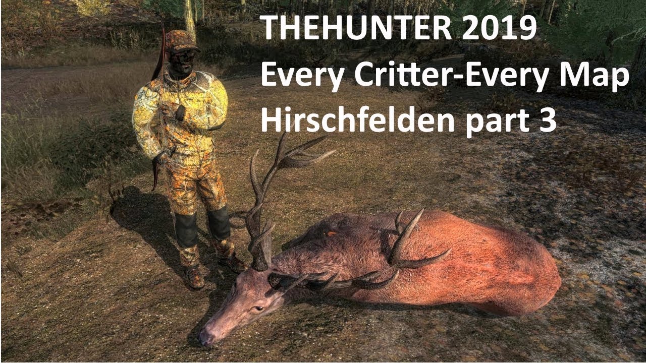 THEHUNTER 2019 Every Critter Every Map Hirschfelden part 3