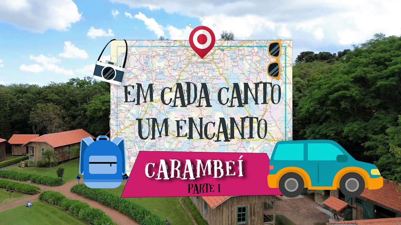 Em Cada Canto um Encanto | Carambeí - parte I