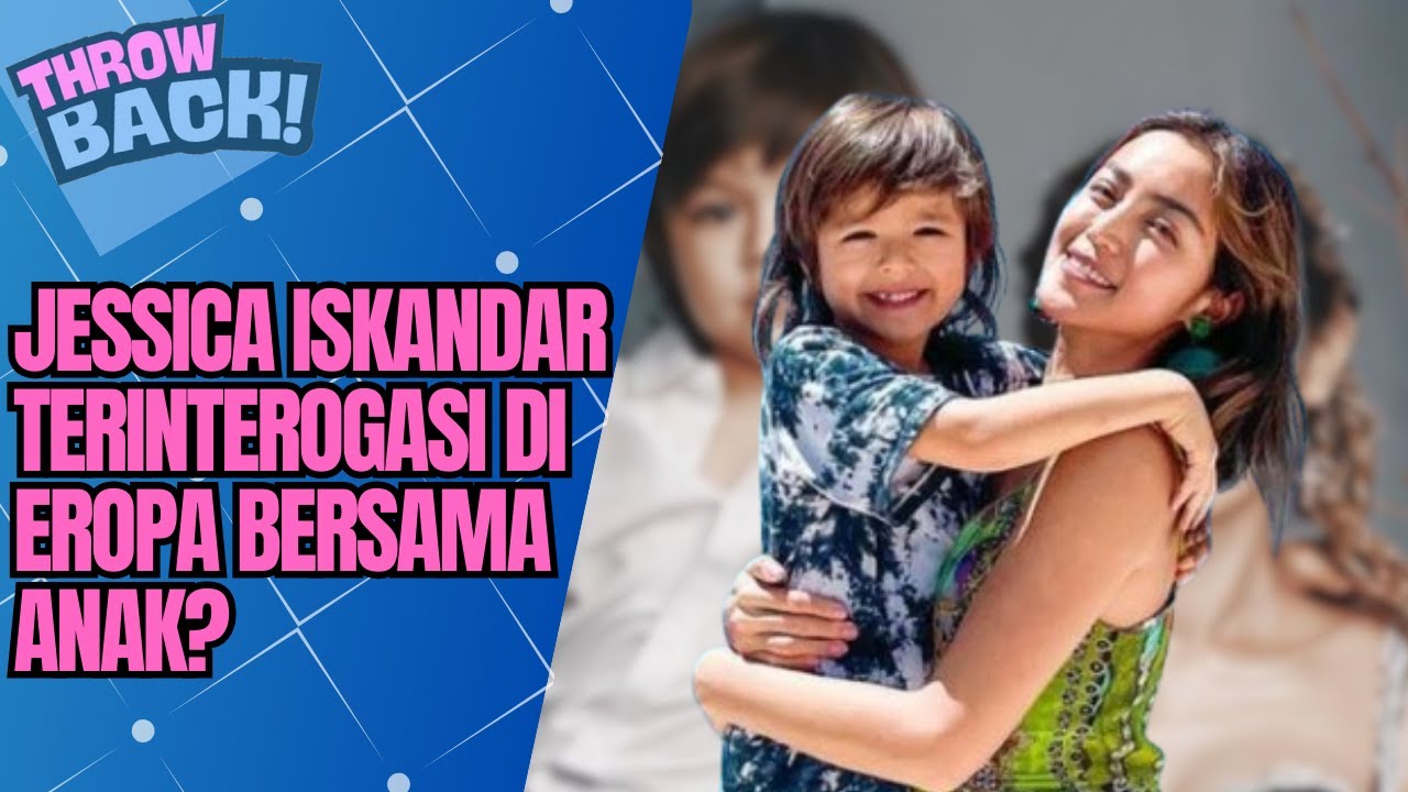 DITAHAN IMIGRASI DI EROPA! JESSICA ISKANDAR PANIK, IDENTITAS ANAK DIPERTANYAKAN? | THROWBACK