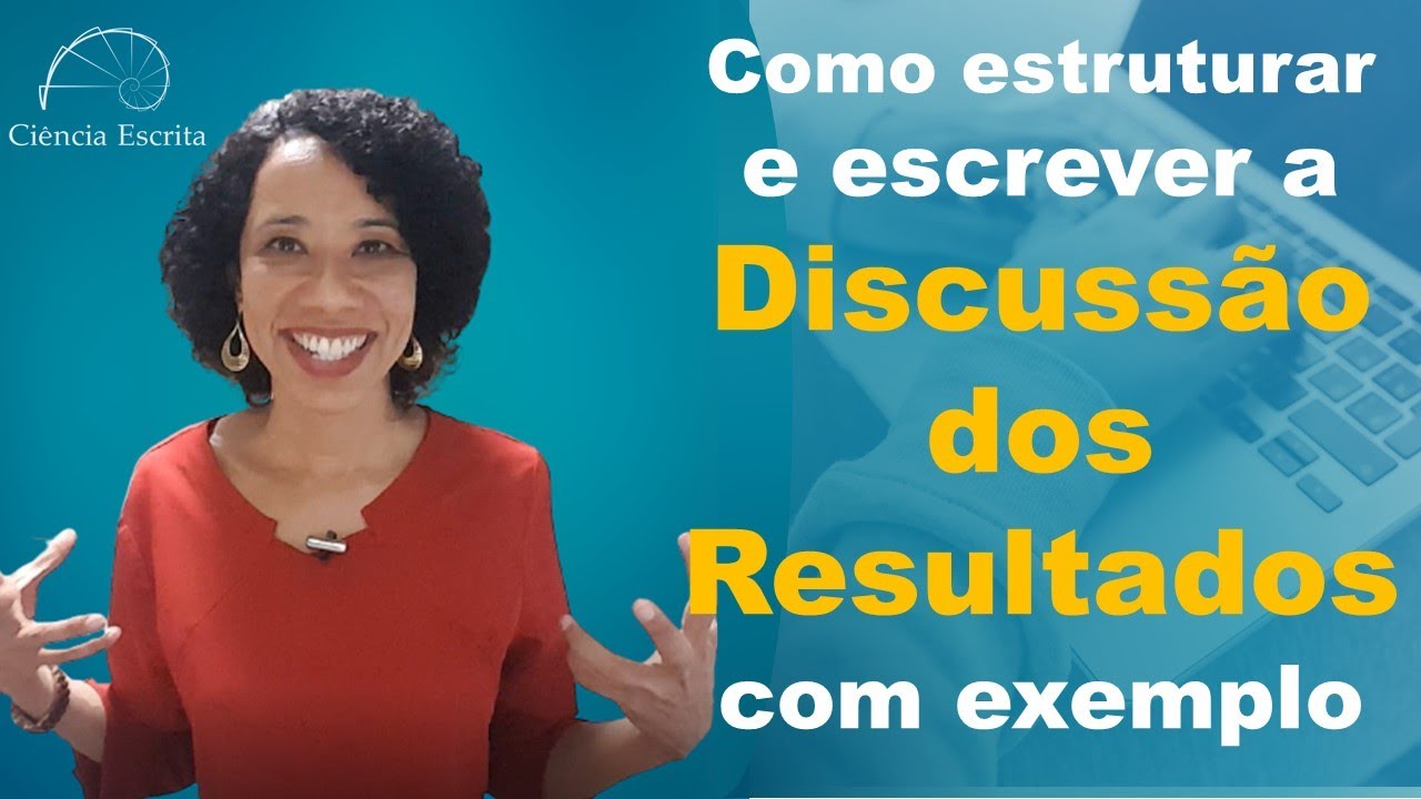Como estruturar e escrever a Discussão dos Resultados de um relatório técnico ou artigo científico