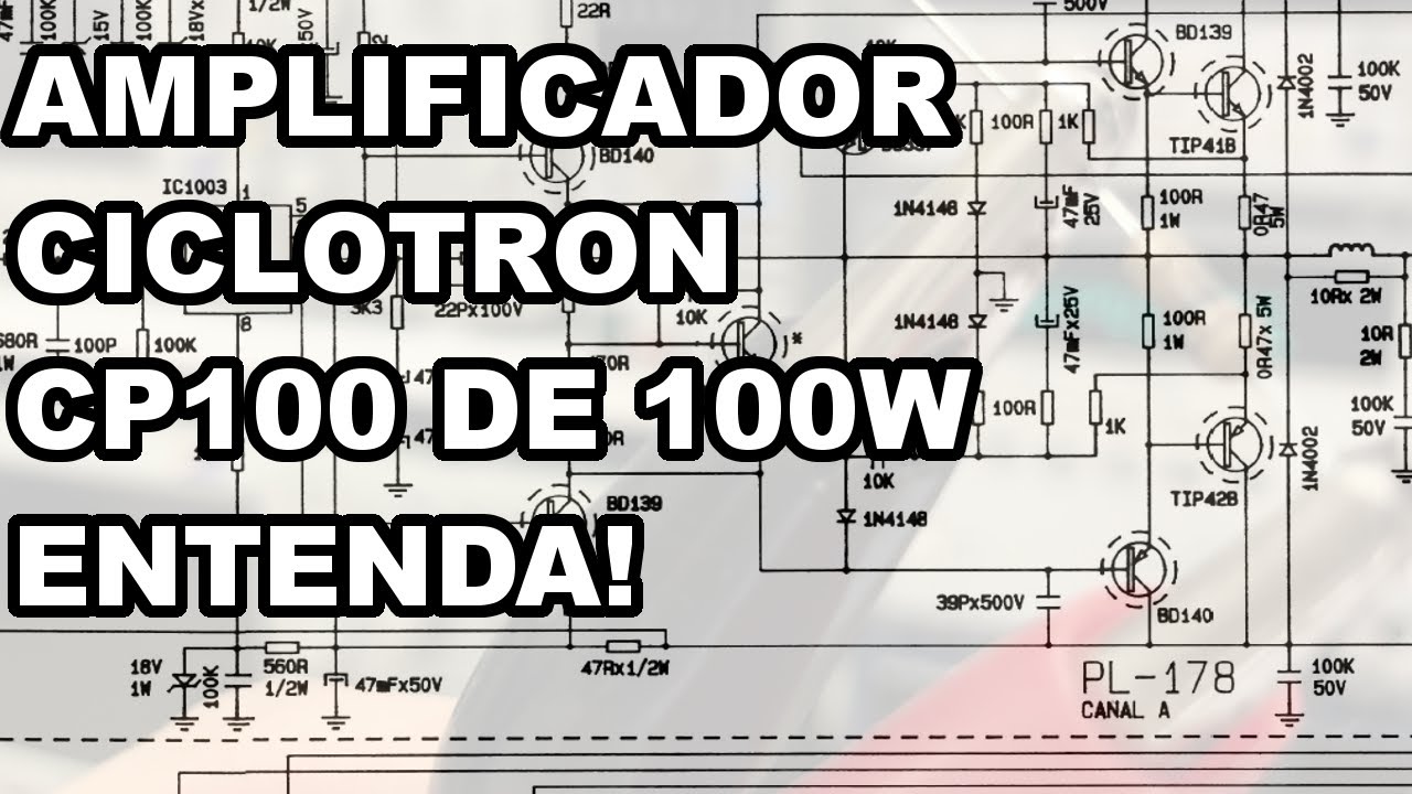 FÁCIL DE ENTENDER! CIRCUITO AMPLIFICADOR CICLOTRON CP100 DE 100W