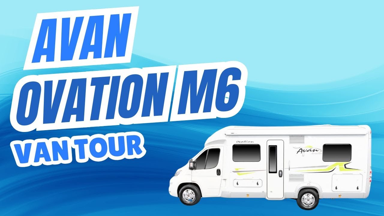Avan Ovation M6 Tour: идеальный автодом для путешествий и приключений!