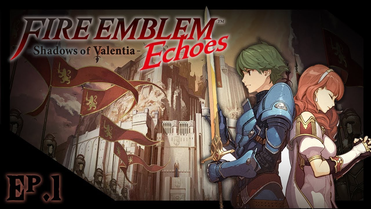 | Aether Streams! Fire Emblem Echoes: Shadows Of Valentia| Ep#1 