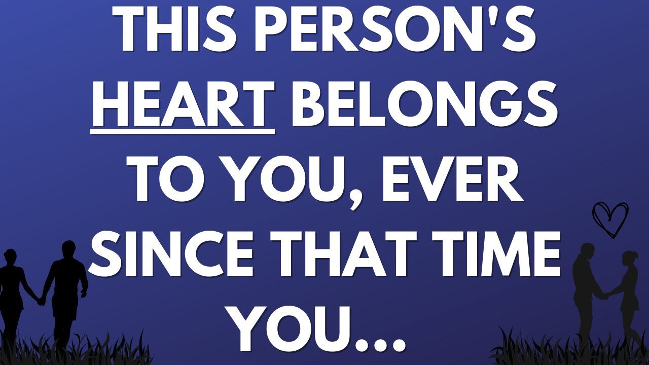 💌 This person's heart belongs to you, ever since that time you...