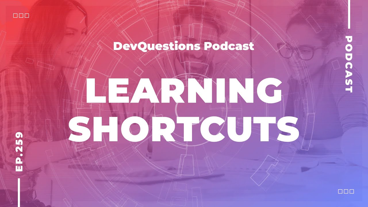 259. The Shortcuts to Learning Software Development