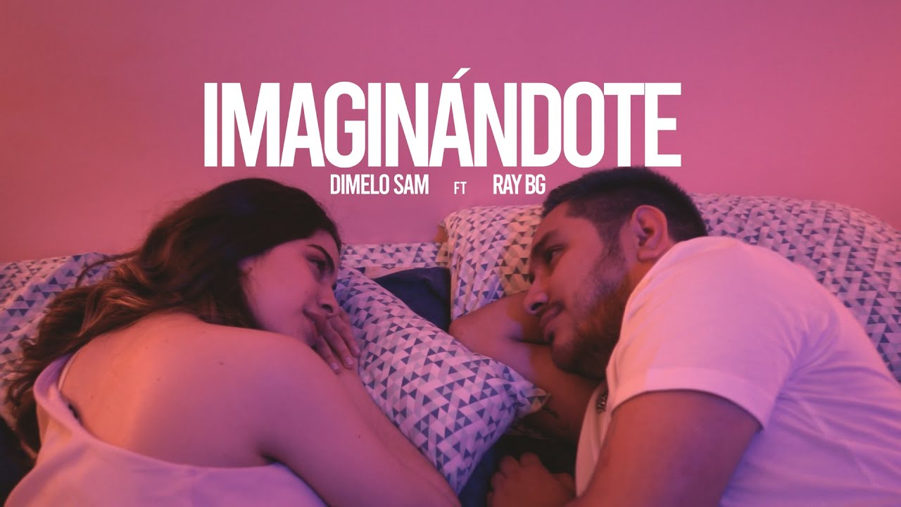 Imagin&aacute;ndote (Te Esperar&eacute;) - Dimelo Sam feat. Ray BG (Video Oficial)