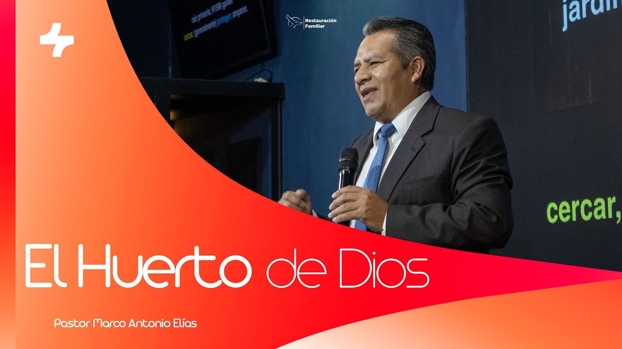 EL HUERTO DE DIOS| PASTOR MARCO ANTONIO ELÍAS