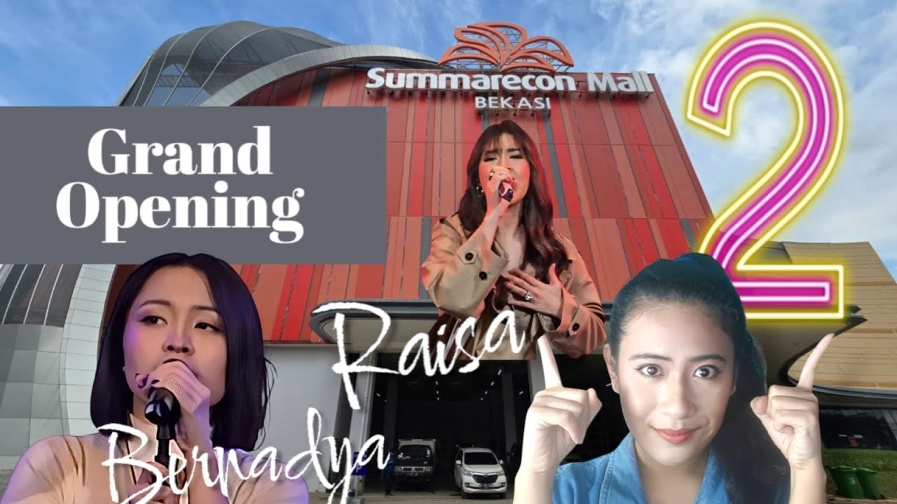 Grand Opening Summarecon Mall Bekasi 2 I Ada Raisa & Bernadya
