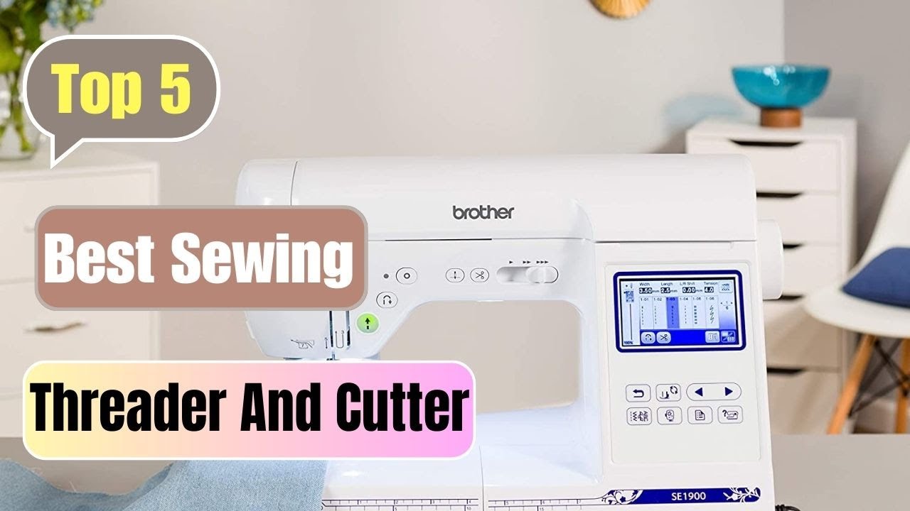 Best sewing machine to buy with Thread Cutters |  sewing machine with a auto   threader and cutter
