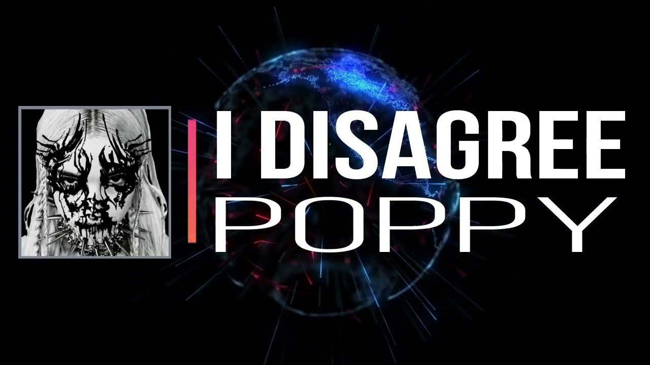 Poppy - I Disagree (Lyrics)