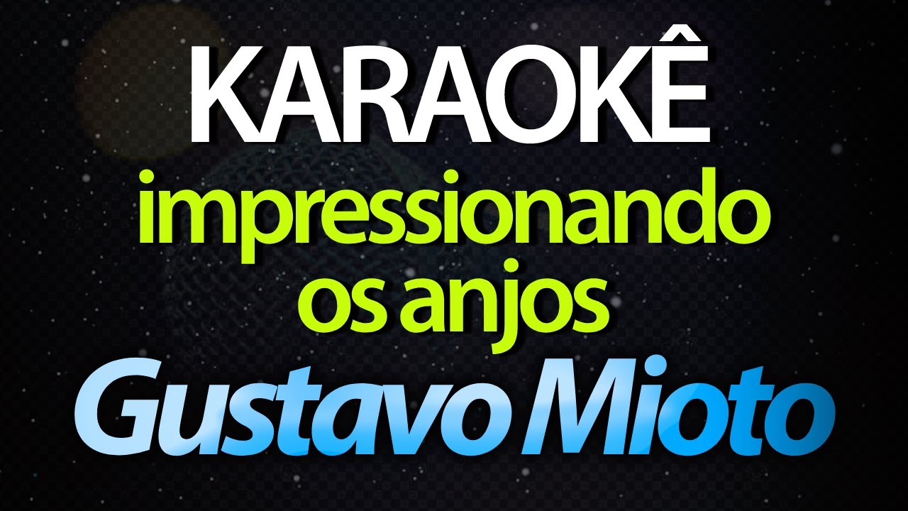 ⭐ Impressionando os Anjos (Com Sua Risada) - Gustavo Mioto (Karaokê Version) (Cover)