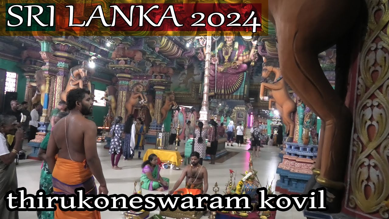 Sri Lanka 2024 : thirukoneswaram kovil, shri badrakali amman hindu kovil, Kirimalai