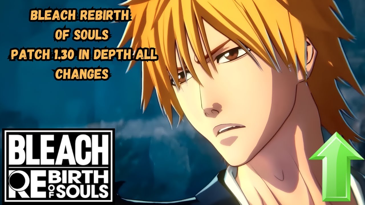 Bleach Rebirth Of Souls Ver 1.30: подробный обзор всех изменений персонажей