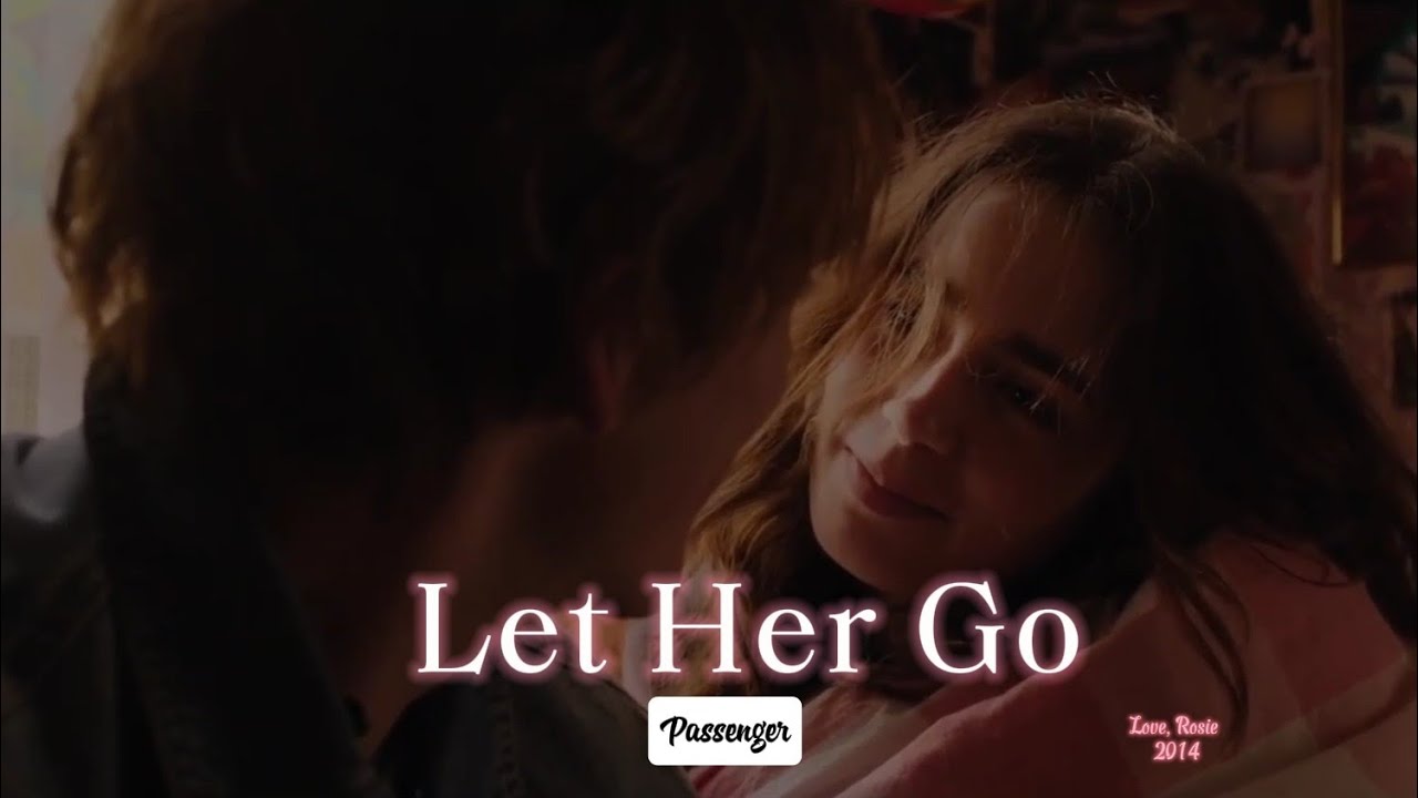 Let Her go - Passenger  (English Lyrics) + (edit Love, Rosie)