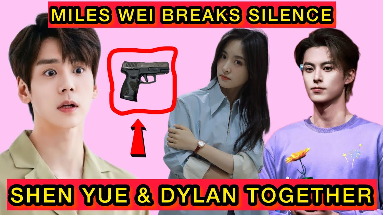 Miles Wei Breaks Silence After Seeing Shen Yue With Dylan Wang — Did He Regret Proposing? #dylanwang