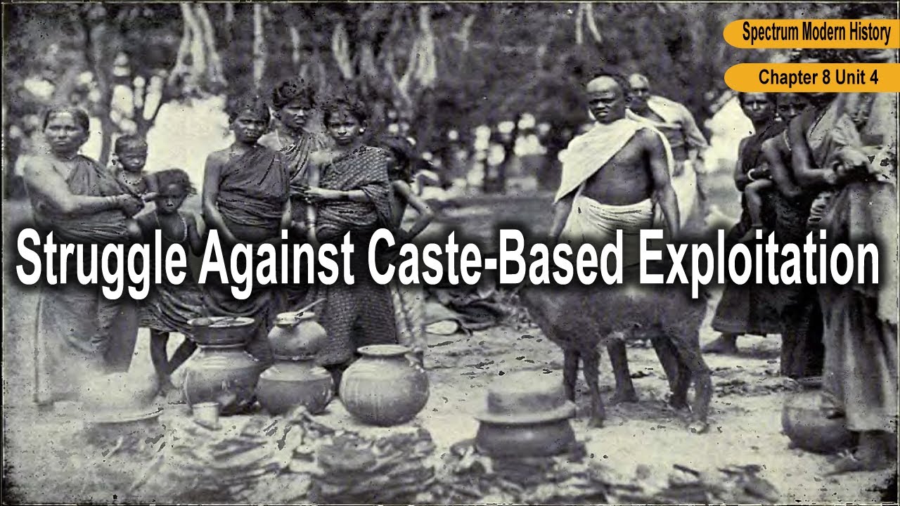 Struggle Against Caste Based Exploitation | Spectrum Modern History Chapter 8 | UPSC