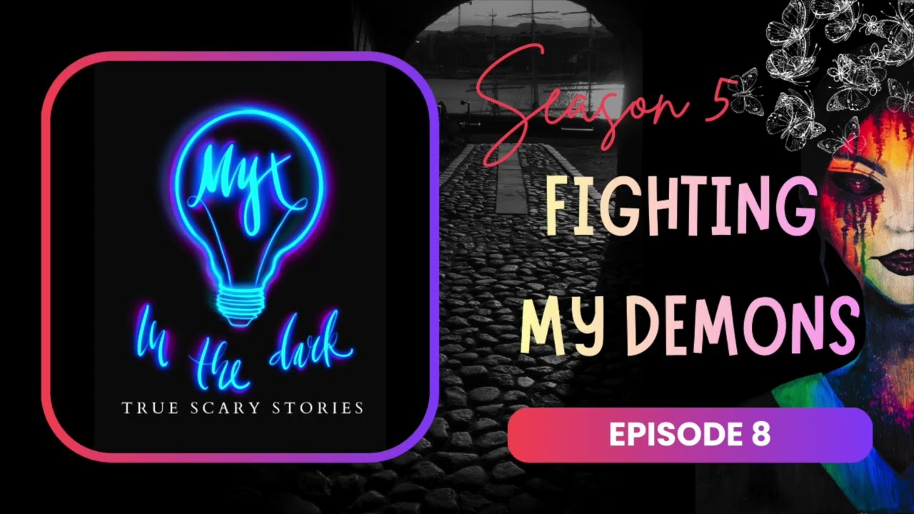True Scary Stories - Fighting My Demons
