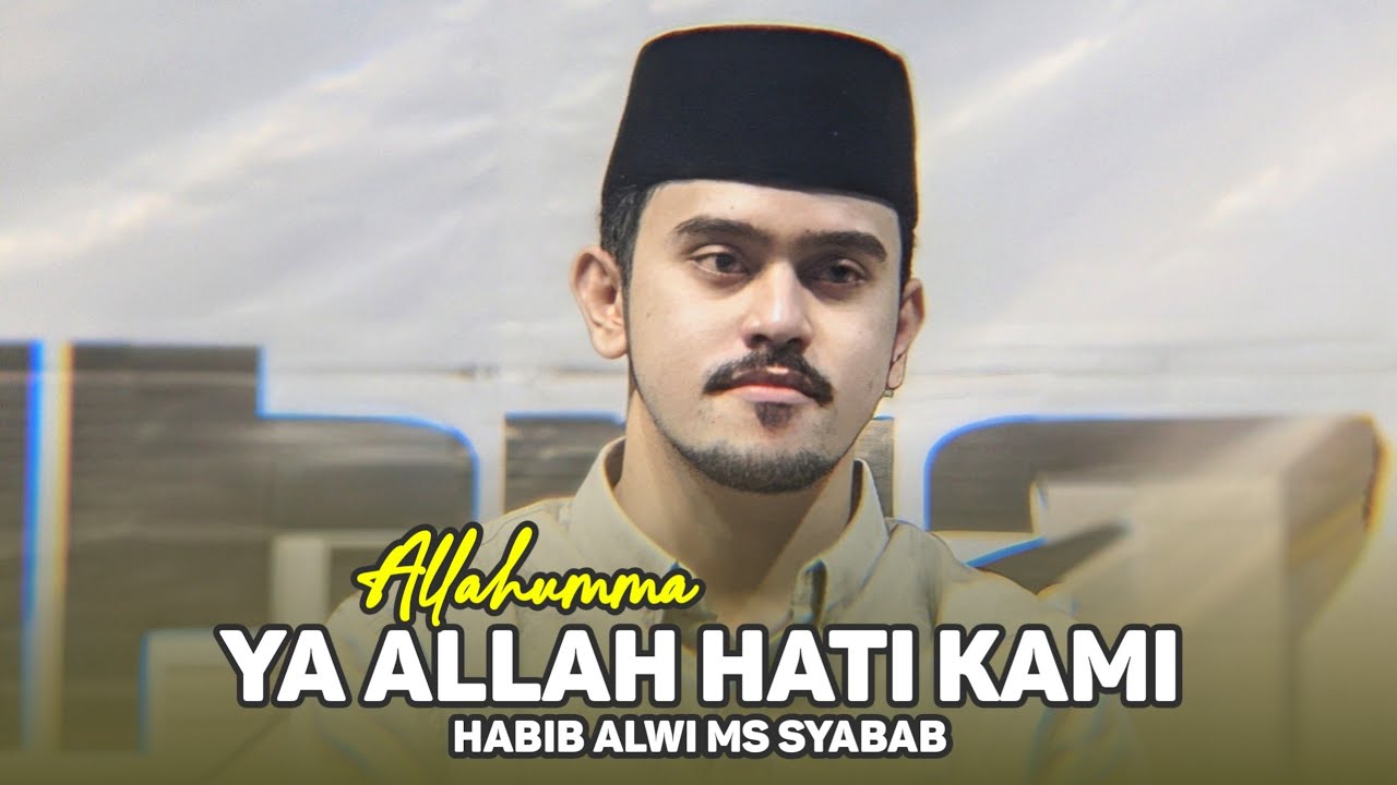 ALLAHUMMA YA ALLAH HATI KAMI - AL MAHABBAH COVER BY HABIB ALWI AL MAGHROBI - MS SYABAB