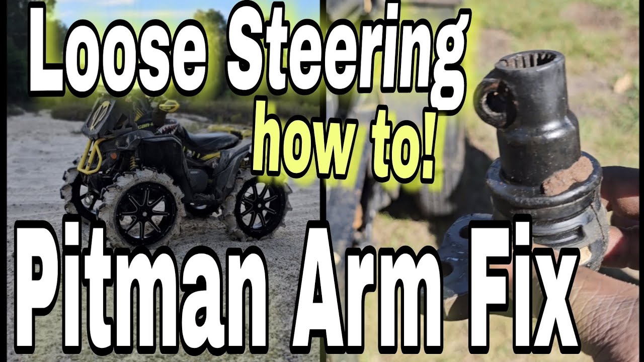 Can Am Loose Sterring fix with new PitMan Arm.