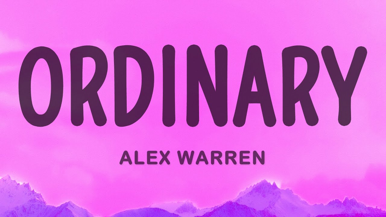 Alex Warren - Ordinary (Lyrics)