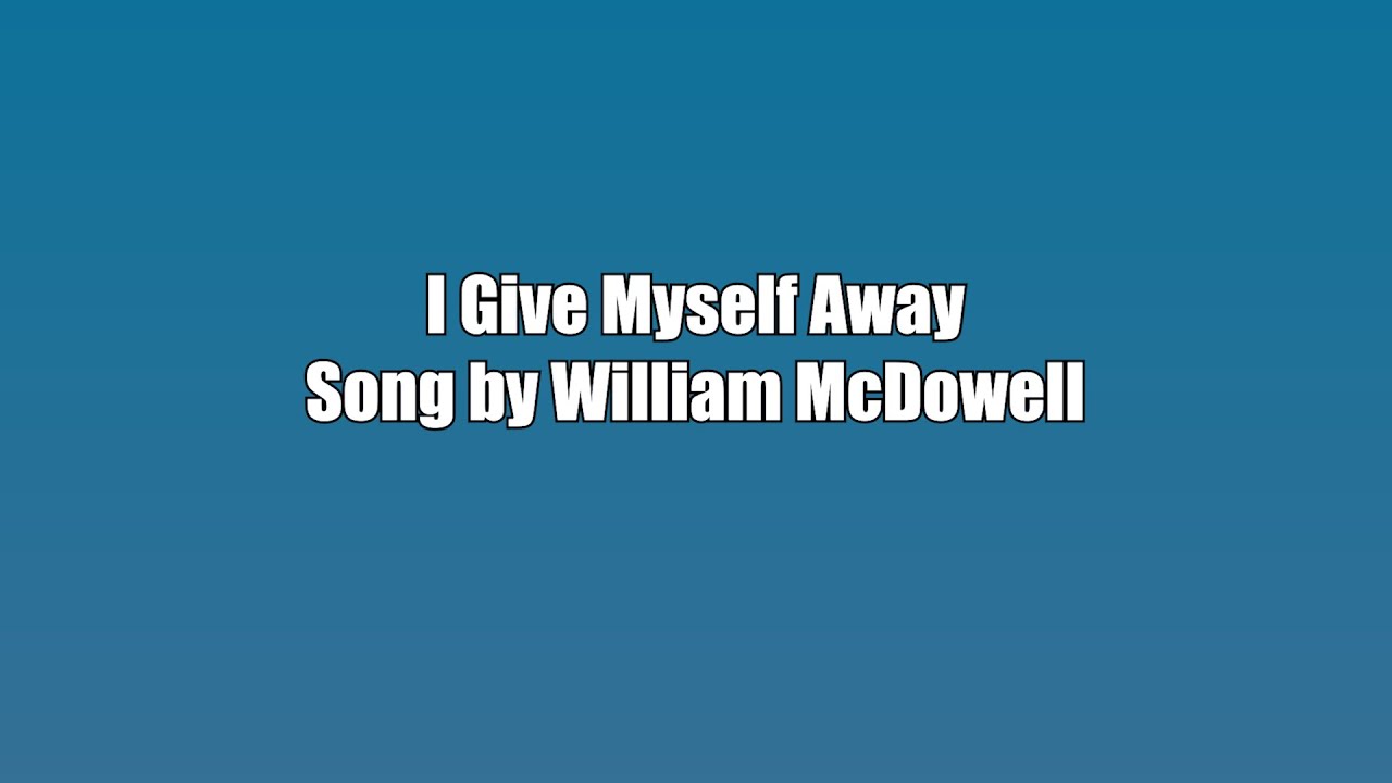 William McDowell - I Give Myself Away - Karaoke Version