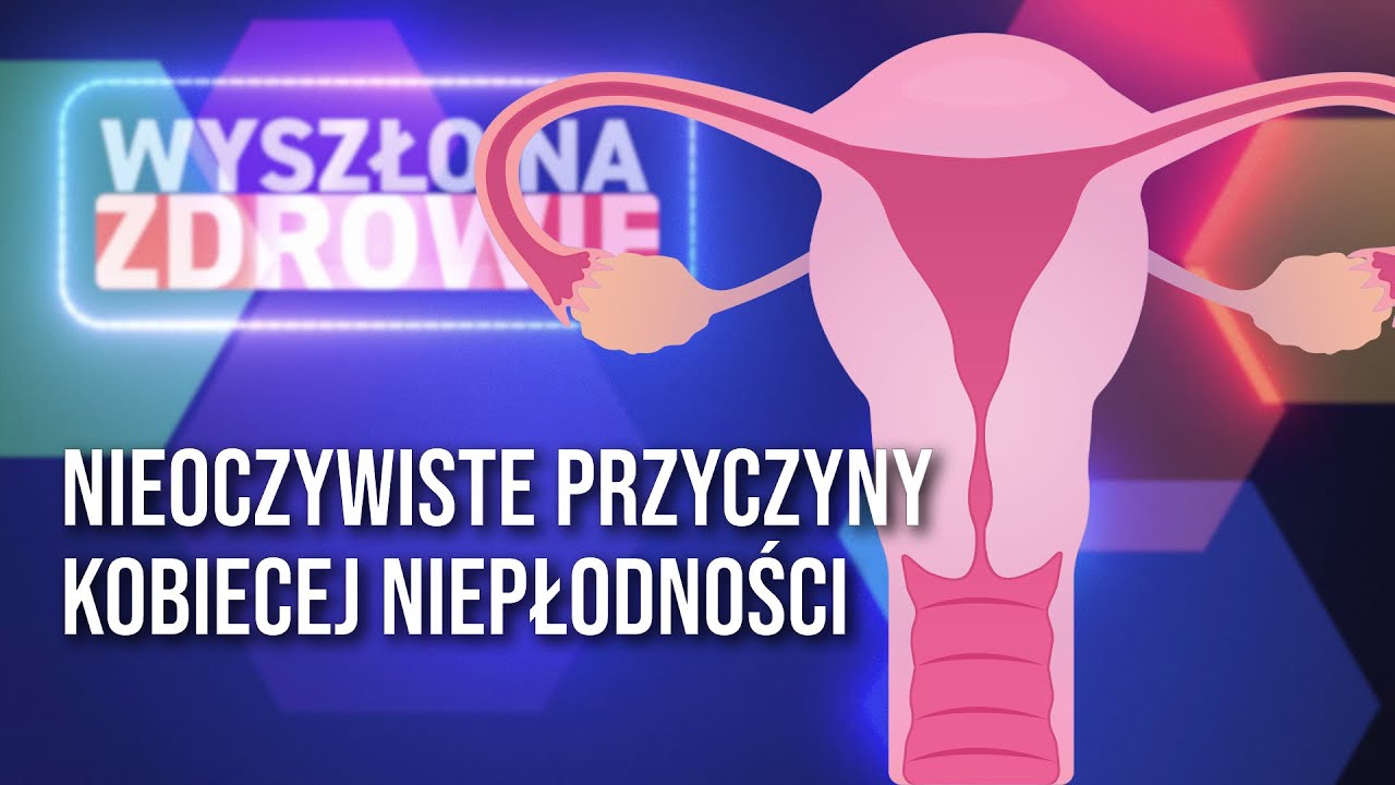 Nieoczywiste przyczyny kobiecej niepłodności