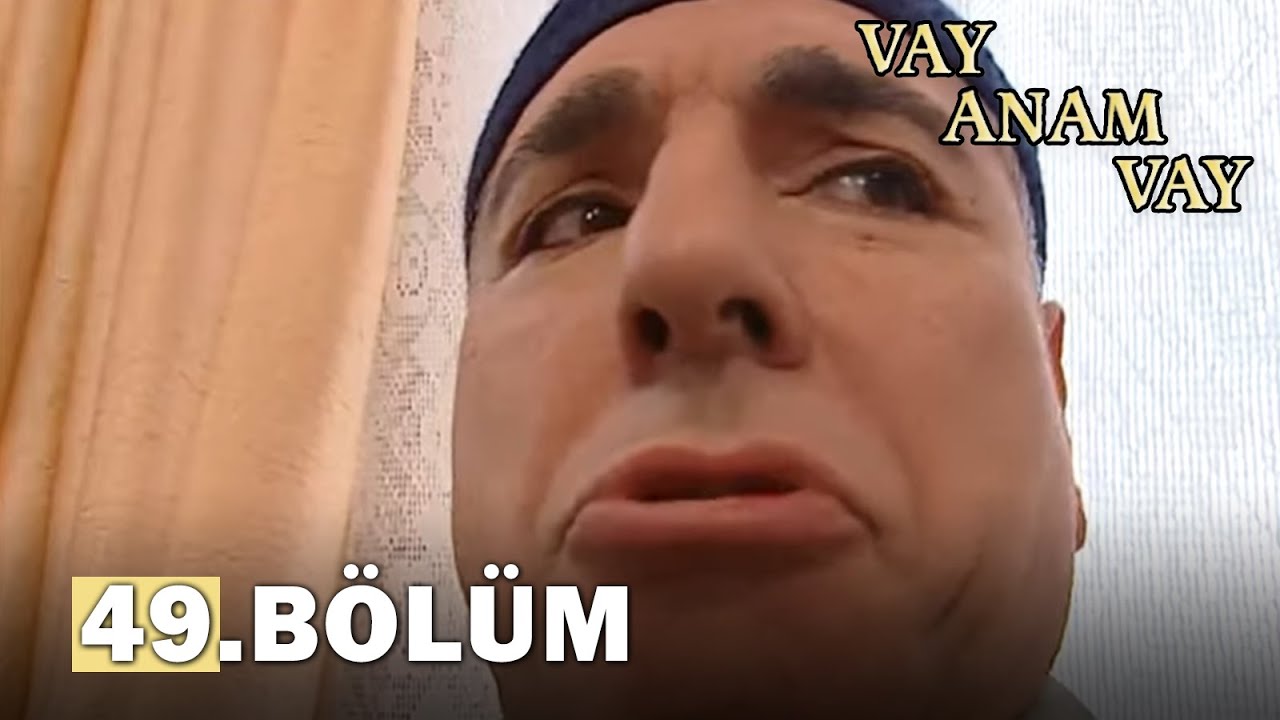 Vay Anam Vay 49. B&ouml;l&uuml;m - FULL B&Ouml;L&Uuml;M