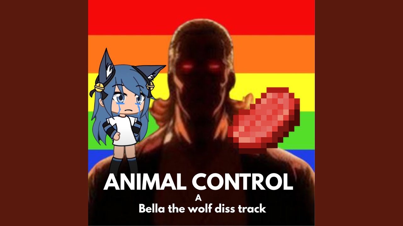 ANIMAL CONTROL (BELLA THE WOLF DISS TRACK) (feat. Packgod, Steak & Lighting McQueen)