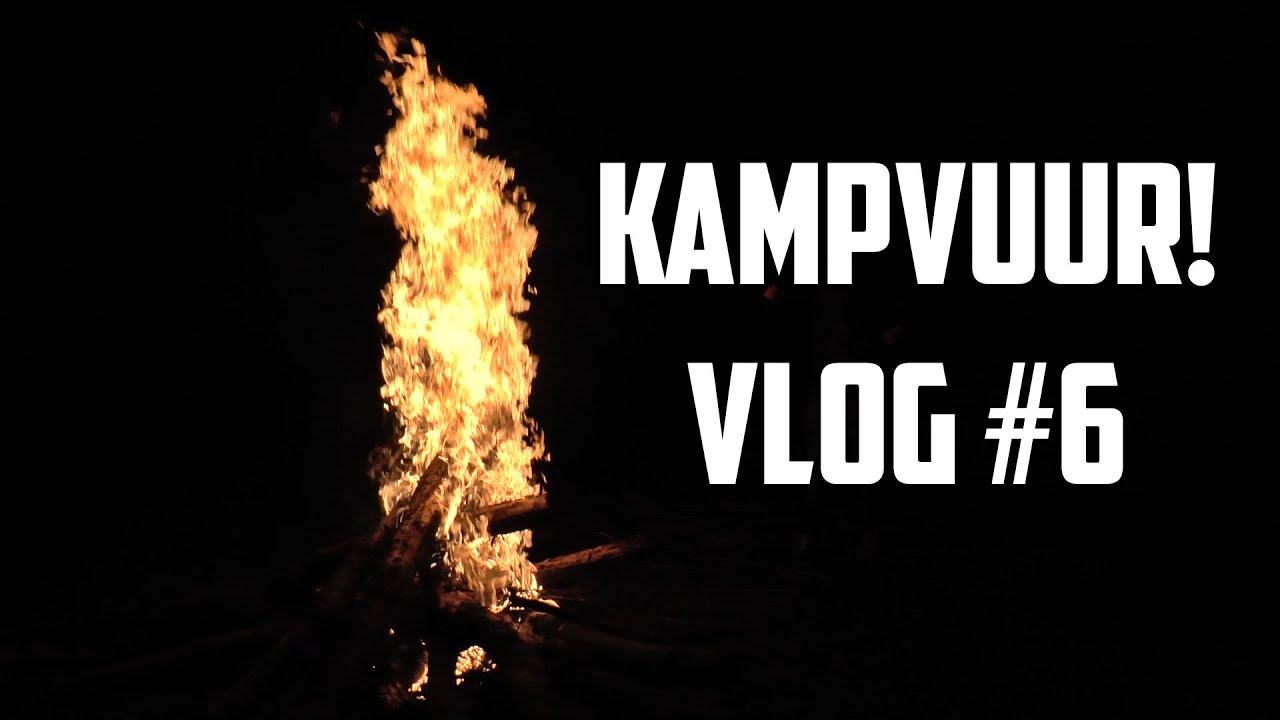 KAMPVUUR!!!! | Pyrofreaks4live VLOG #6