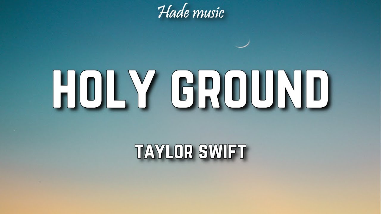 Taylor Swift - Holy Ground (Lyrics)