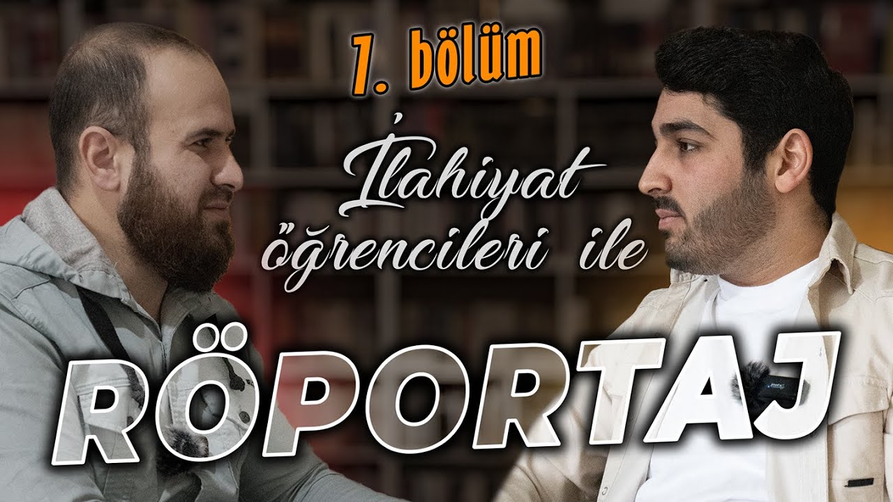 İLAHİYAT ÖĞRENCİLERİ İLE RÖPORTAJ | 7. bölüm (Murat Demirbay)