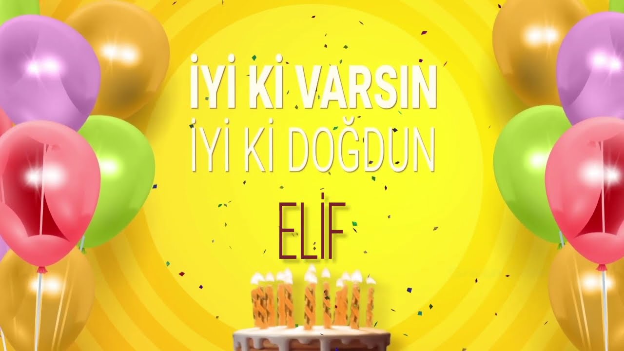 İyi ki doğdun ELiF - İsme Özel Doğum Günü Şarkısı Elif #Elif