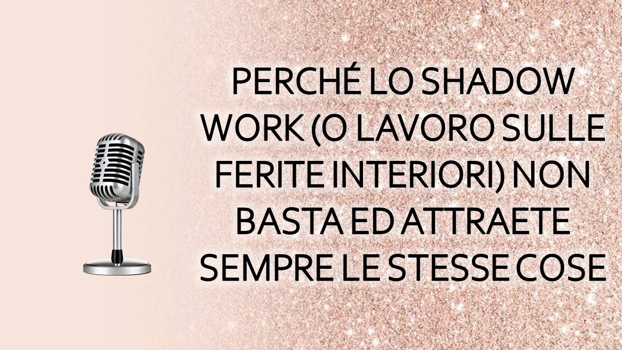 PERCHÉ LO SHADOW WORK (O LAVORO SULLE FERITE INTERIORI) NON BASTA ED ATTRAETE SEMPRE LE STESSE COSE