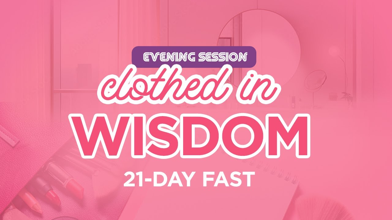 Day 14 Evening Session: Wisdom // Makeover Fast // Pastor Rhonda Bartlett