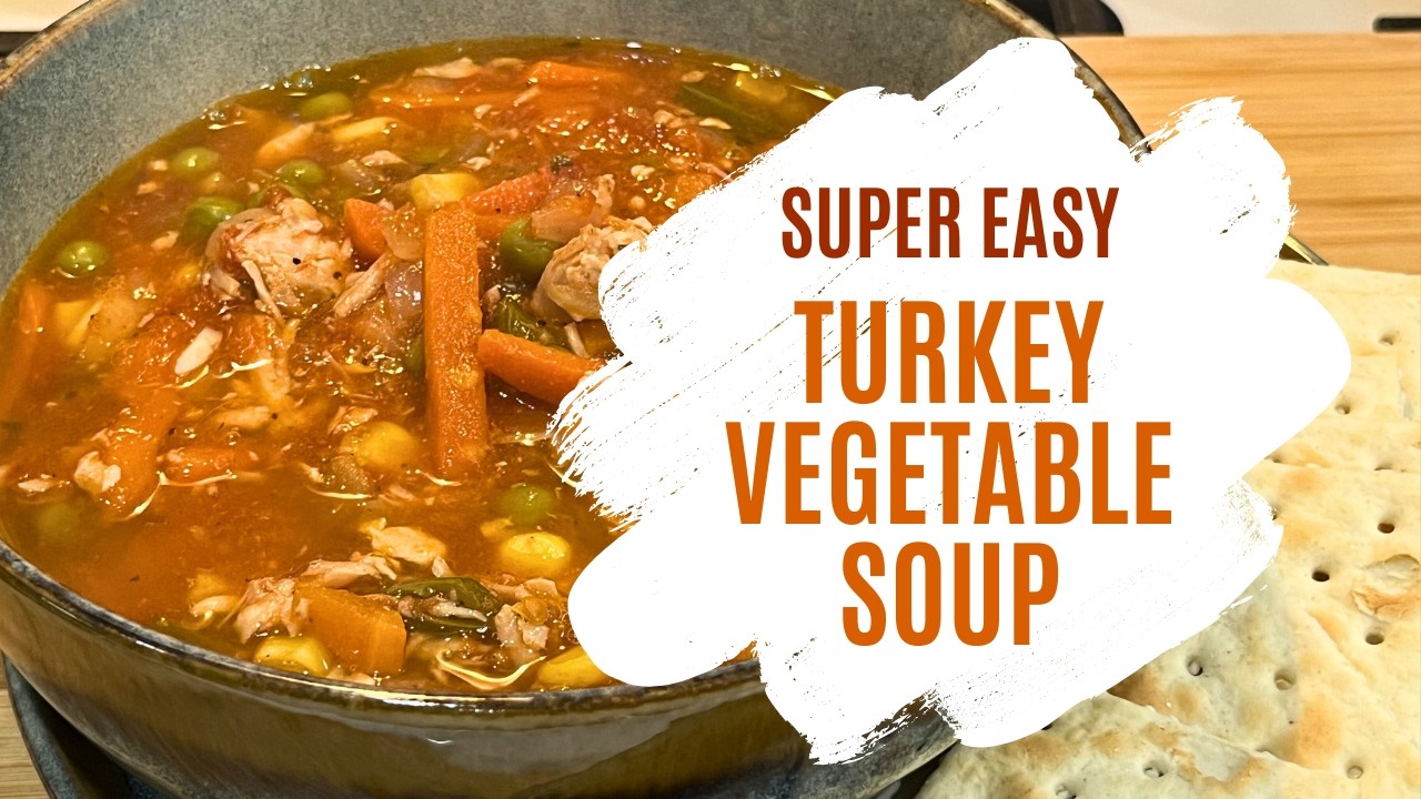 Turkey Vegetable Soup Made From Scratch | Easy Homemade Soup Recipe