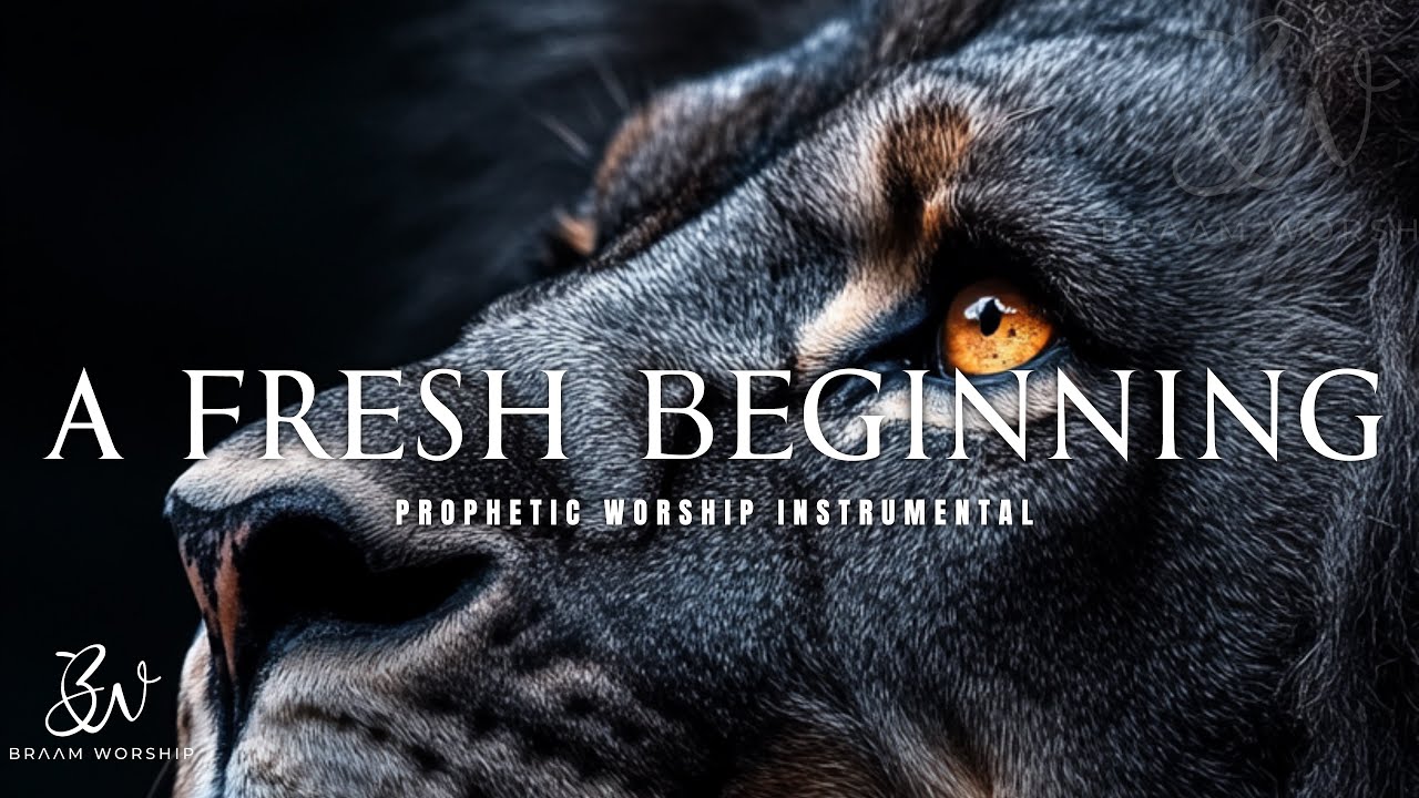 A FRESH BEGINNING: PROPHETIC WORSHIP MUSIC & DEEP PRAYER