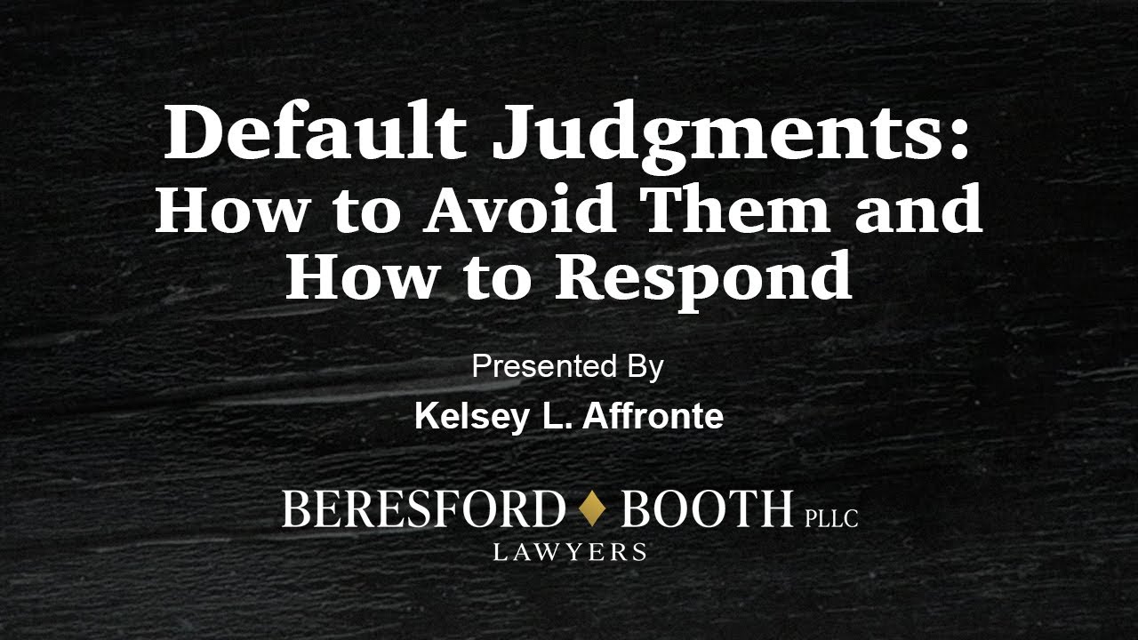 Default Judgments: How to Avoid Them and How to Respond