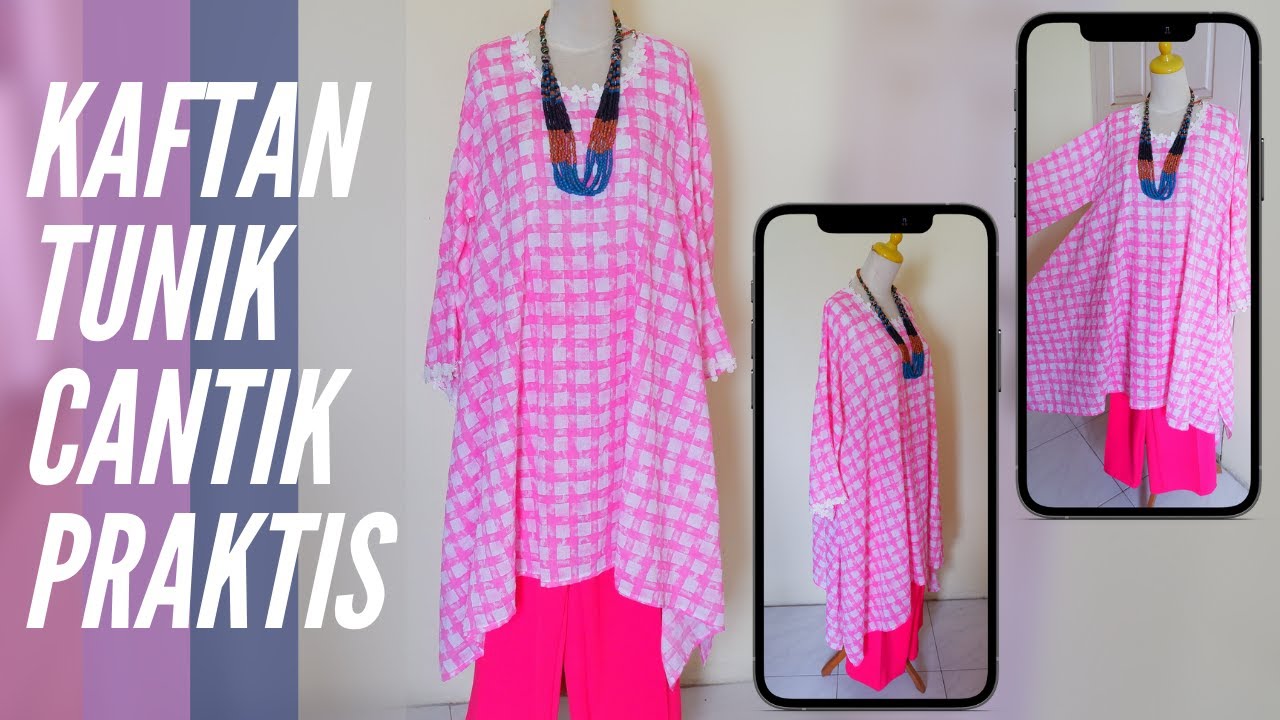 25. Membuat Baju Kaftan Tunik Cantik Praktis