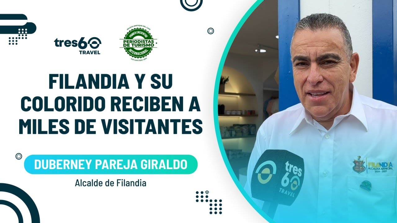 ✅Duberney Pareja Giraldo - Filandia y su colorido reciben a miles de viistantes