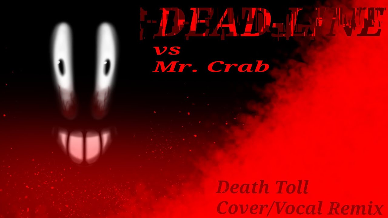 DEAD-LINE — против Mr. Crab (кавер Death Toll/вокальный ремикс) — ЧИТАТЬ ОПИСАНИЕ