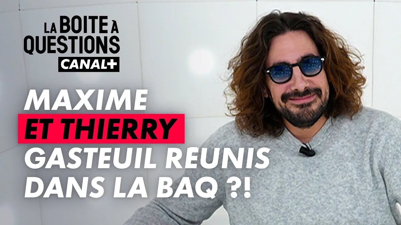 La boîte à questions de Maxime Gasteuil