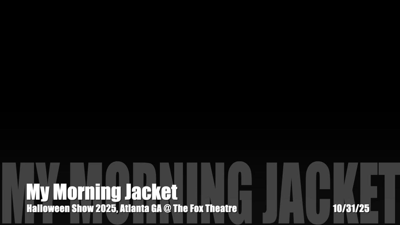 My Morning Jacket - Halloween 2025 Full Concert (Audio) Live @ The Fox Theatre, Atlanta GA. 10/31/25