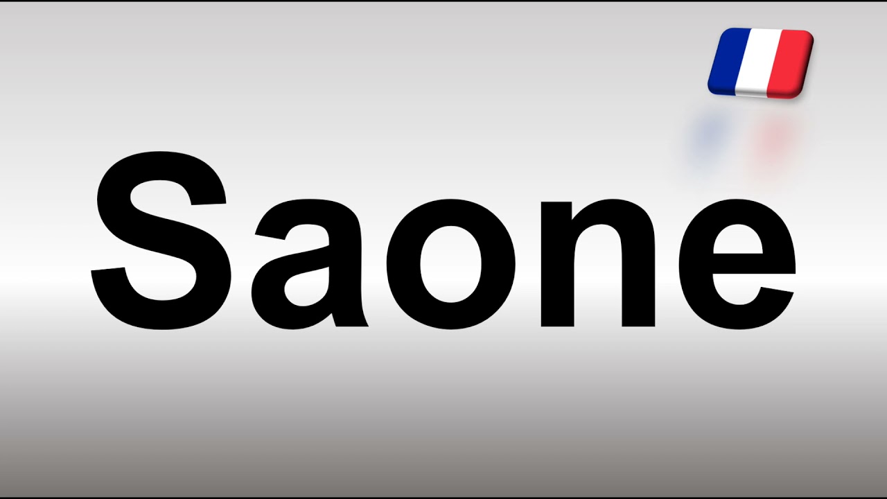 How to Pronounce Saone