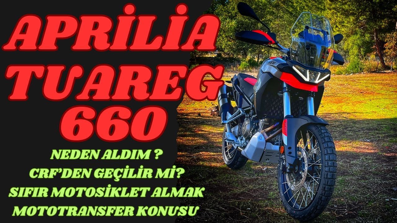 Neden Aprilia Tuareg 660 Aldım? | Honda CRF250'yi Neden Sattım? | Moto Transfer Konusu?