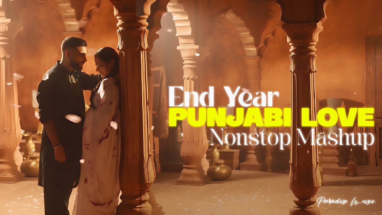End Year Punjabi Love Mashup 2025 | Paradise Music | Karan Aujla X Shubh | Nonstop Punjabi Mashup