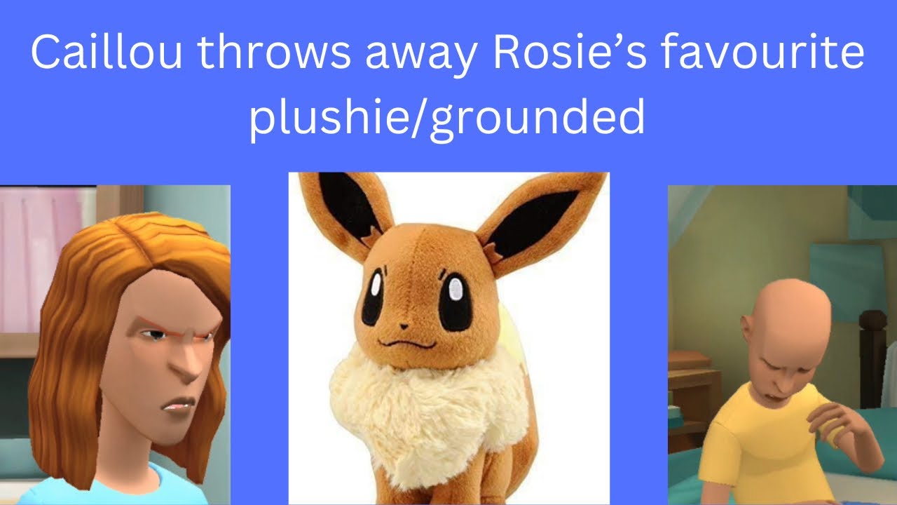 Caillou throws away Rosie’s favourite plushie/grounded