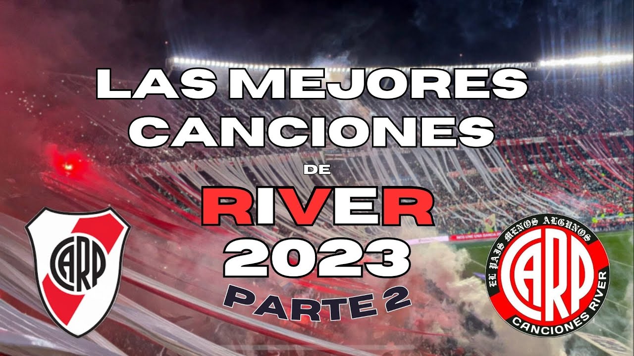 LAS MEJORES CANCIONES DE RIVER EN ESTE 2023 LBDT con letras (PARTE 2)