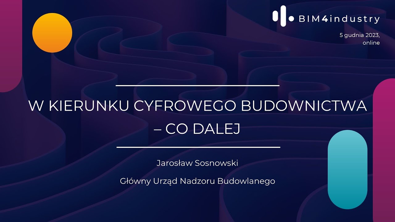 W kierunku cyfrowego budownictwa – co dalej? I Jarosław Sosnowski I GUNB I BIM4industry 2023