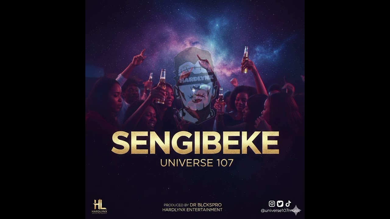 Universe 107_Sengibeke_(Official Audio) Produced by Hardlynx Entertainment 